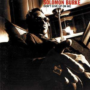 Don't Give Up on Me - Solomon Burke - Music - DBK WORKS - 0646315010411 - October 20, 2003