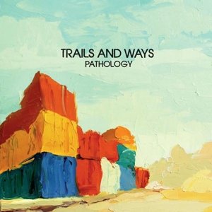Cover for Trails And Ways · Pathology (LP) (2015)