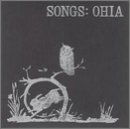 Songs: Ohia - Songs: Ohia - Música - SECRETLY CANADIAN - 0656605000411 - 7 de outubro de 2004