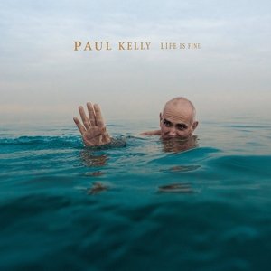 Cover for Paul Kelly · Life Is Fine (LP) (2017)