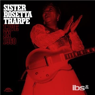 Cover for Rosetta Sister Tharpe · Live in 1960 (LP) [Remastered edition] (2018)