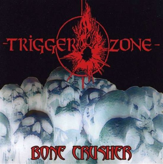 Bone Crusher - Trigger Zone - Musiikki -  - 0753182068411 - keskiviikko 28. tammikuuta 2009