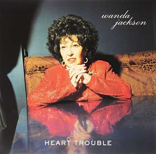 Heart Trouble - Wanda Jackson - Musiikki - SYMPATHY FOR THE RECORD I - 0790276072411 - maanantai 27. lokakuuta 2003