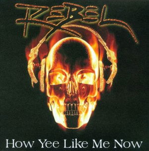 Cover for Rebel · How Yee Like Me Now (CD)