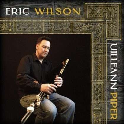 Cover for Eric Wilson · Uilleann Piper (CD) (2012)
