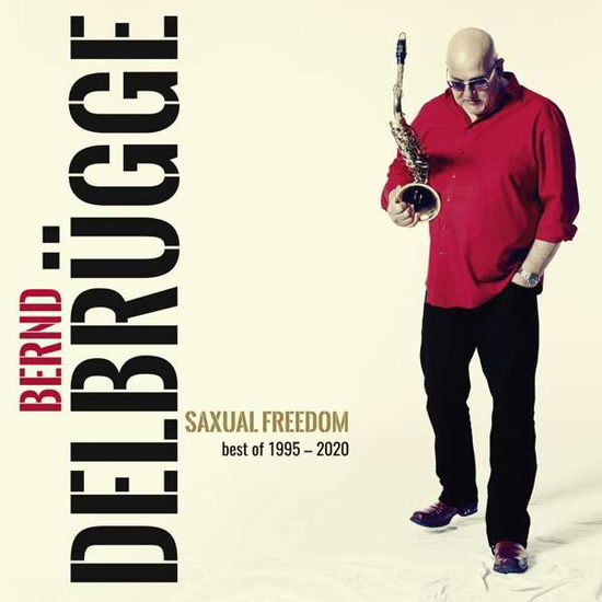 Saxual Freedom - Best Of 1995-2020 - Bernd Delbrugge - Musiikki - WESTPARK - 4260184041411 - perjantai 26. helmikuuta 2021