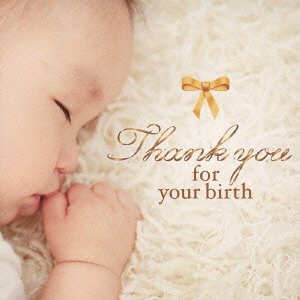 Cover for (Healing) · Thank You for Your Birth (CD) [Japan Import edition] (2010)