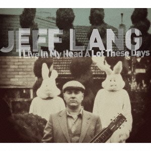 Cover for Jeff Lang · I Live a Lot in My Head These (CD) [Japan Import edition] (2014)