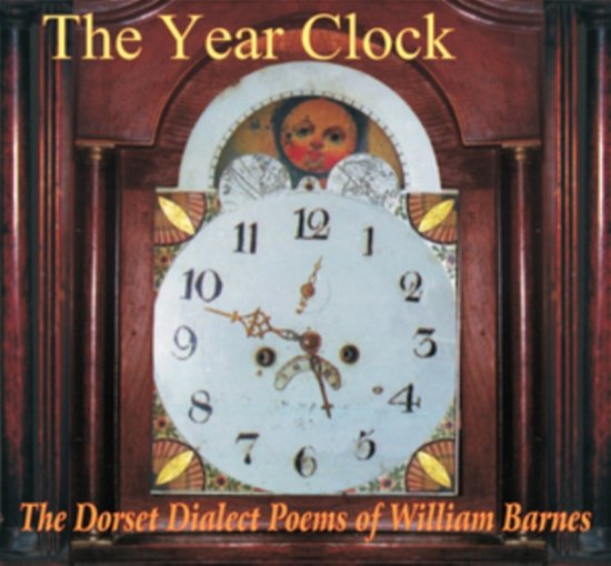The Year Clock. The Dorset Dialect Poems Of William Barnes - Various Artists - Musik - WILD GOOSE - 5016700119411 - 11. september 2020