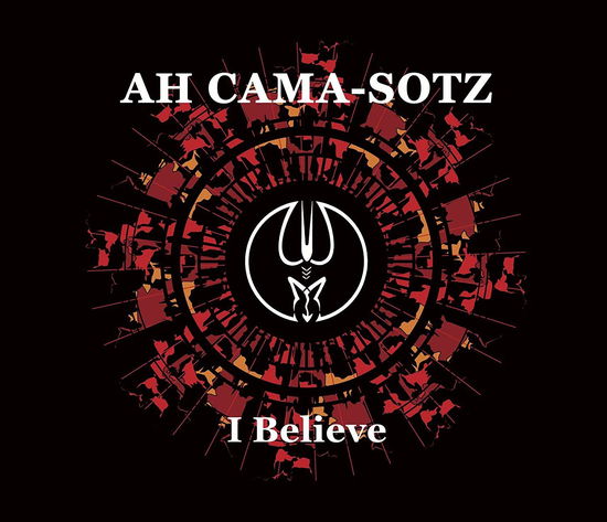 Cover for Ah Cama-Sotz · I Believe (CD) [Digipak] (2018)