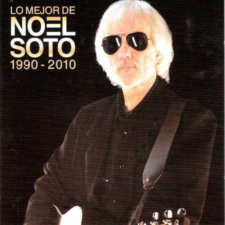 Cover for Soto Noel · Lo Mejor De Noel Soto 1990-2010 (CD)