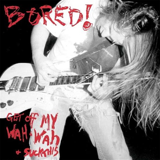 Get off My Wah Wah & Suck This - Bored - Musique - BANG - 8435008888411 - 28 septembre 2018