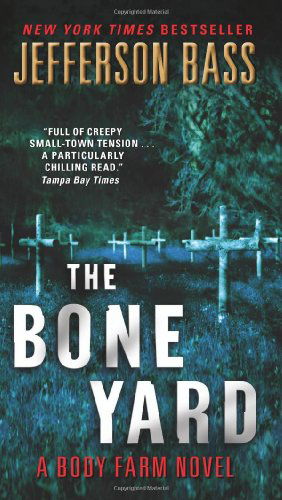 Cover for Jefferson Bass · The Bone Yard: A Body Farm Novel - Body Farm Novel (Paperback Book) [Reissue edition] (2013)