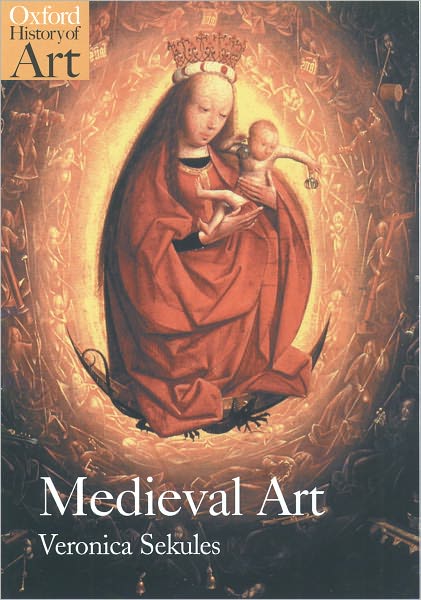 Cover for Sekules, Veronica (Head of Education, Sainsbury Centre, University of East Anglia) · Medieval Art - Oxford History of Art (Paperback Book) (2001)