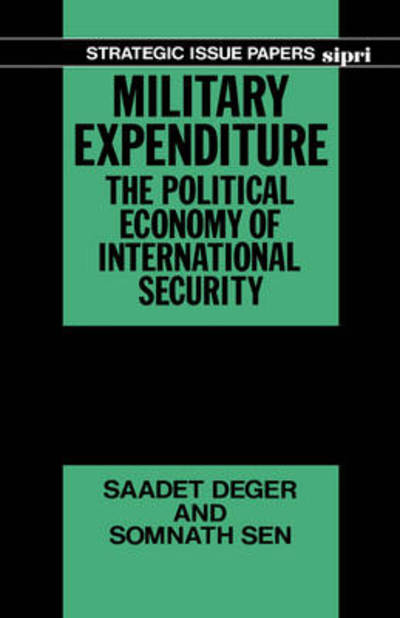 Cover for Saadet Deger · Military Expenditure: The Political Economy of International Security - SIPRI Research Reports (Hardcover Book) (1991)