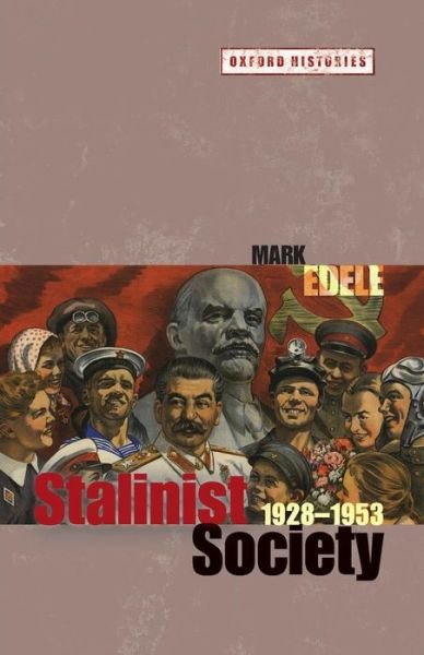 Cover for Edele, Mark (Associate Professor of History, The University of Western Australia) · Stalinist Society: 1928-1953 - Oxford Histories (Paperback Book) (2011)