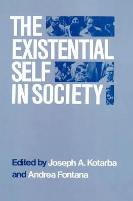 The Existential Self in Society - Joseph A. Kotarba - Bücher - The University of Chicago Press - 9780226451411 - 28. Juli 1987