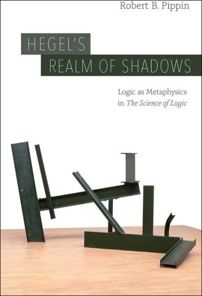 Cover for Robert B. Pippin · Hegel's Realm of Shadows: Logic as Metaphysics in &quot;The Science of Logic&quot; (Paperback Book) (2019)