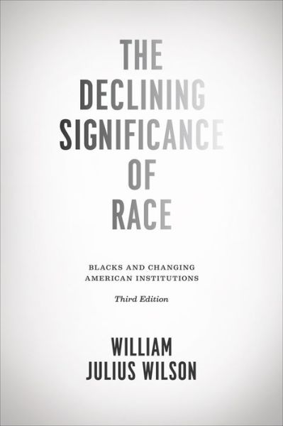 Cover for William Wilson · The Declining Significance of Race – Blacks and Changing American Institutions, Third Edition (Paperback Book) [3 Revised edition] (2012)