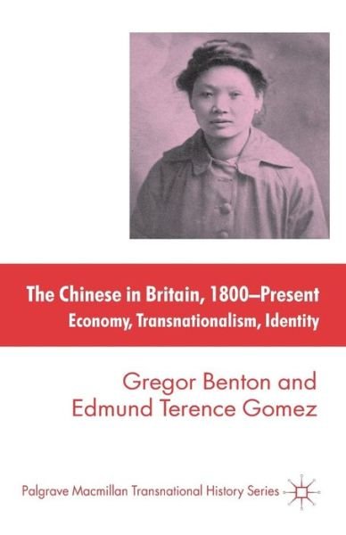 The Chinese in Britain, 1800-Present: Economy, Transnationalism, Identity - Palgrave Macmillan Transnational History Series - G. Benton - Bücher - Palgrave Macmillan - 9780230296411 - 18. Dezember 2007