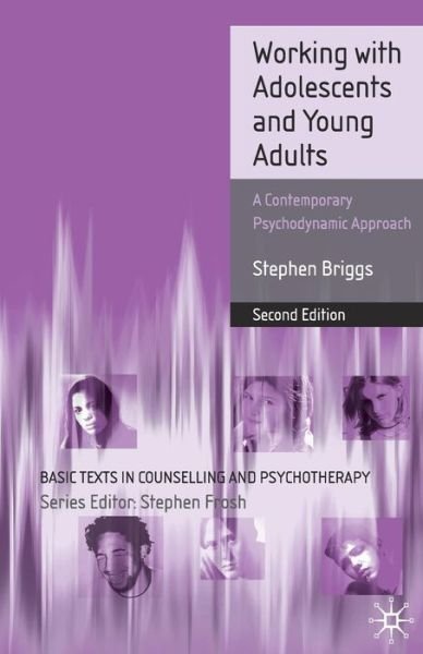 Cover for Stephen Briggs · Working With Adolescents and Young Adults: A Contemporary Psychodynamic Approach - Basic Texts in Counselling and Psychotherapy (Taschenbuch) [2nd ed. 2008 edition] (2008)