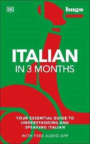 Cover for Milena Reynolds · Italian in 3 Months with Free Audio App: Your Essential Guide to Understanding and Speaking Italian - DK Hugo in 3 Months Language Learning Courses (Paperback Book) (2022)