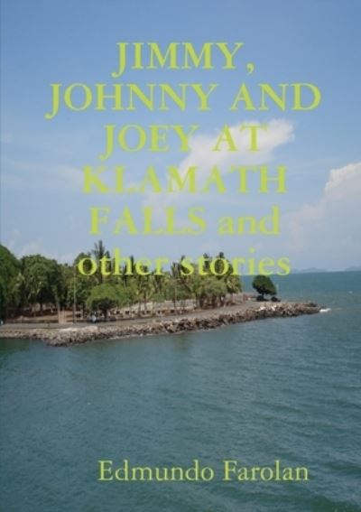 Cover for Edmundo Farolan · JIMMY, JOHNNY and JOEY at KLAMATH FALLS and Other Stories (Book) (2019)