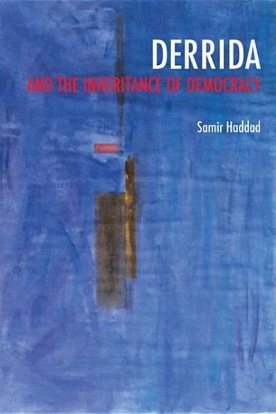 Cover for Samir Haddad · Derrida and the Inheritance of Democracy - Studies in Continental Thought (Taschenbuch) (2013)