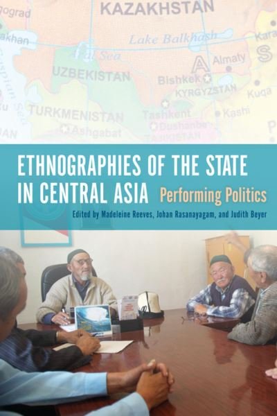 Cover for Madeleine Reeves · Ethnographies of the State in Central Asia: Performing Politics (Taschenbuch) (2014)