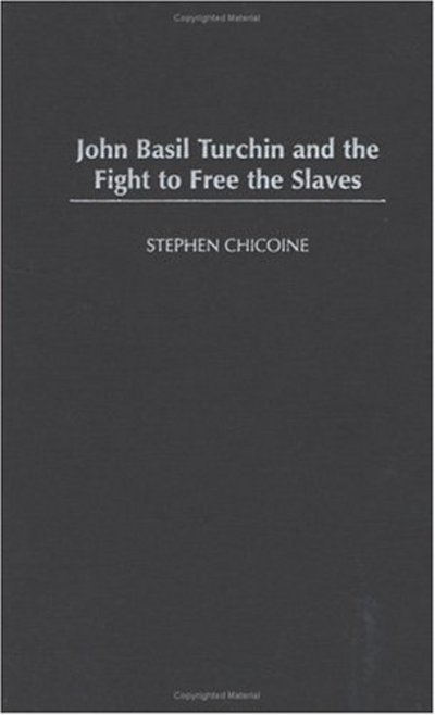 Cover for Stephen Chicoine · John Basil Turchin and the Fight to Free the Slaves (Hardcover Book) (2003)