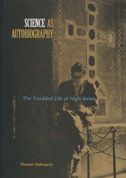 Science as Autobiography: The Troubled Life of Niels Jern - Thomas Soderqvist - Books - Yale University Press - 9780300094411 - March 11, 2003