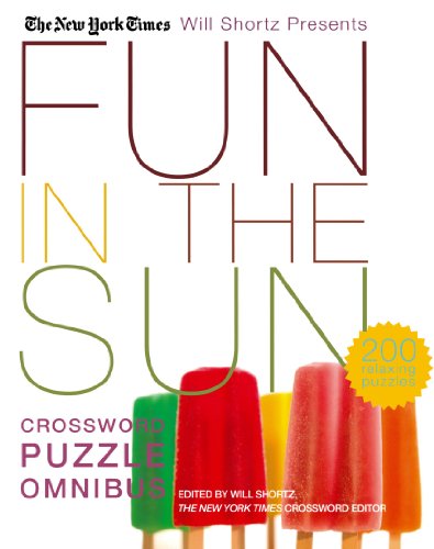 The New York Times Will Shortz Presents Fun in the Sun Crossword Puzzle Omnibus: 200 Relaxing Puzzles - Will Shortz - Books - St. Martin's Griffin - 9780312370411 - May 15, 2007