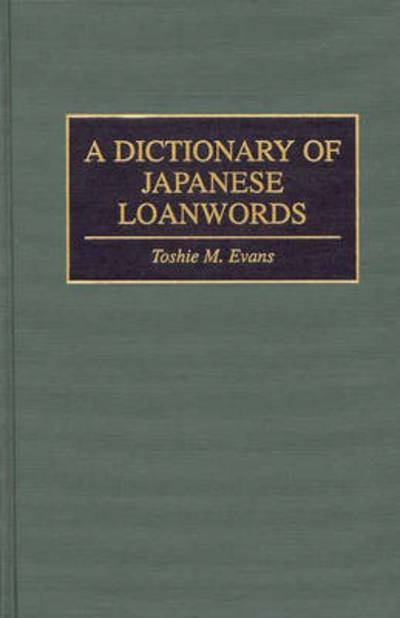 Cover for Toshie M. Evans · A Dictionary of Japanese Loanwords (Hardcover Book) (1997)
