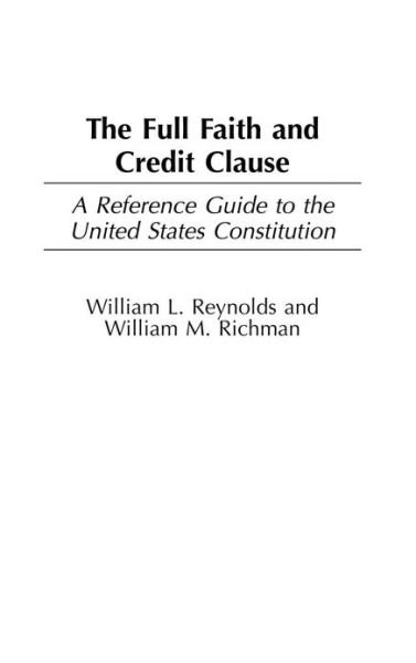 Cover for William Reynolds · The Full Faith and Credit Clause: A Reference Guide to the United States Constitution (Inbunden Bok) (2005)
