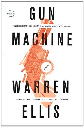 Gun Machine - Warren Ellis - Books - Little, Brown and Company - 9780316187411 - January 14, 2014