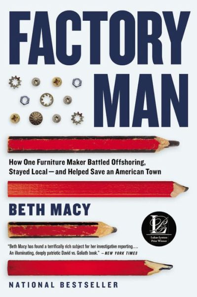 Factory Man: How One Furniture Maker Battled Offshoring, Stayed Local - and Helped Save an American Town - Beth Macy - Kirjat - Little, Brown and Company - 9780316231411 - tiistai 9. kesäkuuta 2015