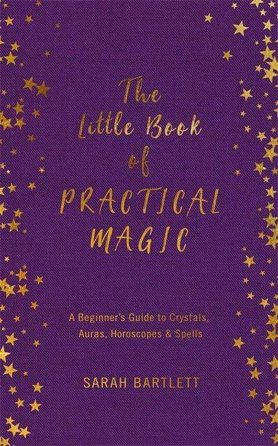 Cover for Sarah Bartlett · The Little Book of Practical Magic - The Little Book of Magic (Inbunden Bok) (2018)