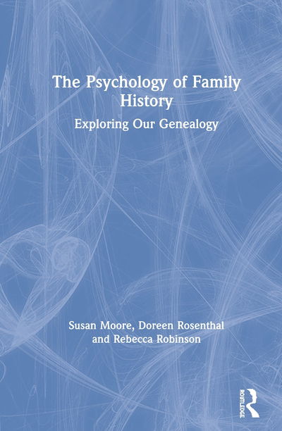 Cover for Moore, Susan (Swinburne University of Technology) · The Psychology of Family History: Exploring Our Genealogy (Hardcover Book) (2020)