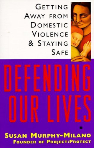 Cover for Susan Murphy-milano · Defending Our Lives: Getting Away from Domestic Violence &amp; Staying Safe (Taschenbuch) [First Edition Thus edition] (1996)
