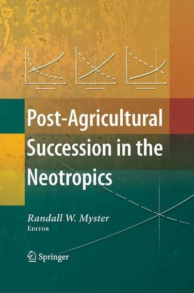 Cover for Randall W Myster · Post-Agricultural Succession in the Neotropics (Inbunden Bok) (2007)