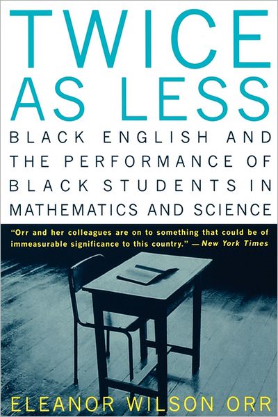 Twice as Less: Black English and the Performance of Black Students in Mathematics and Science - Eleanor Wilson Orr - Books - WW Norton & Co - 9780393317411 - March 18, 1998