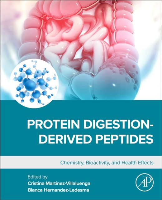 Protein Digestion-Derived Peptides: Chemistry, Bioactivity, and Health Effects -  - Bøker - Elsevier Science Publishing Co Inc - 9780443191411 - 18. april 2024