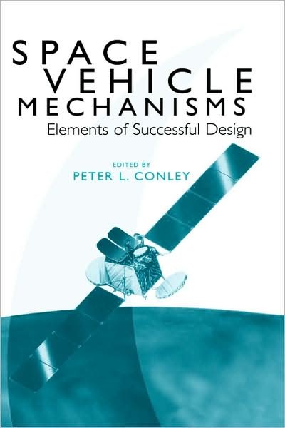 Cover for PL Conley · Space Vehicle Mechanisms: Elements of Successful Design (Hardcover Book) (1998)