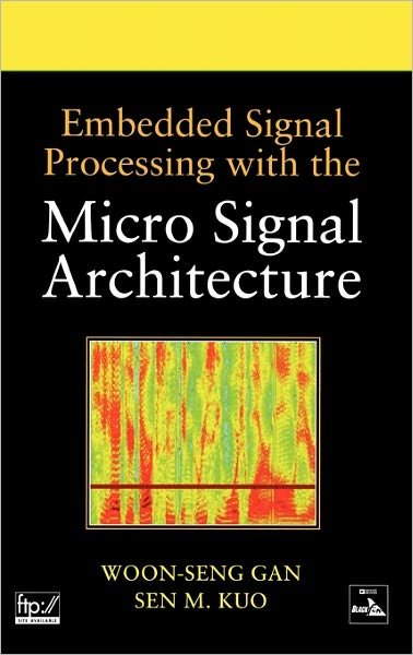 Cover for Gan, Woon-Seng (Nanyang Technological University, Singapore) · Embedded Signal Processing with the Micro Signal Architecture - IEEE Press (Hardcover Book) (2007)