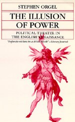 Cover for Stephen Orgel · The Illusion of Power: Political Theater in the English Renaissance (Pocketbok) (1975)