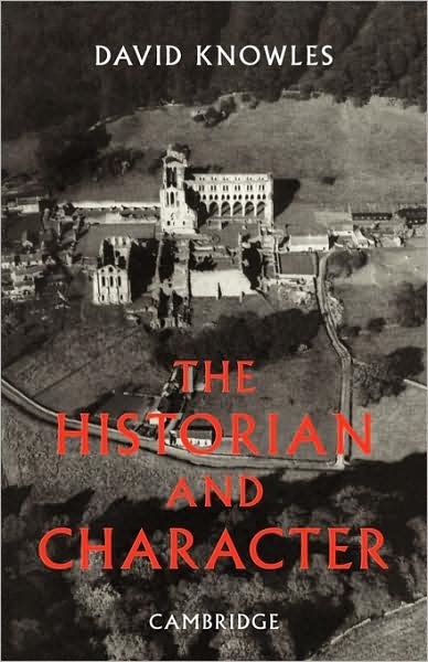 Cover for Dom David Knowles · The Historian and Character: And Other Essays (Taschenbuch) (2008)