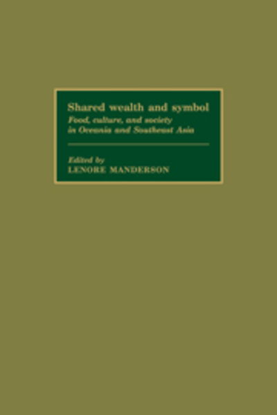 Shared Wealth and Symbol: Food, Culture, and Society in Oceania and Southeast Asia - MSH: International Commission on the Anthropology of Food - Lenore Manderson - Libros - Cambridge University Press - 9780521187411 - 17 de febrero de 2011