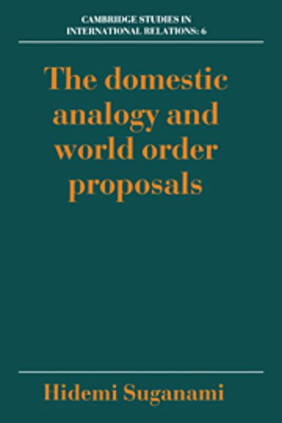 Cover for Suganami, Hidemi (Keele University) · The Domestic Analogy and World Order Proposals - Cambridge Studies in International Relations (Inbunden Bok) (1989)