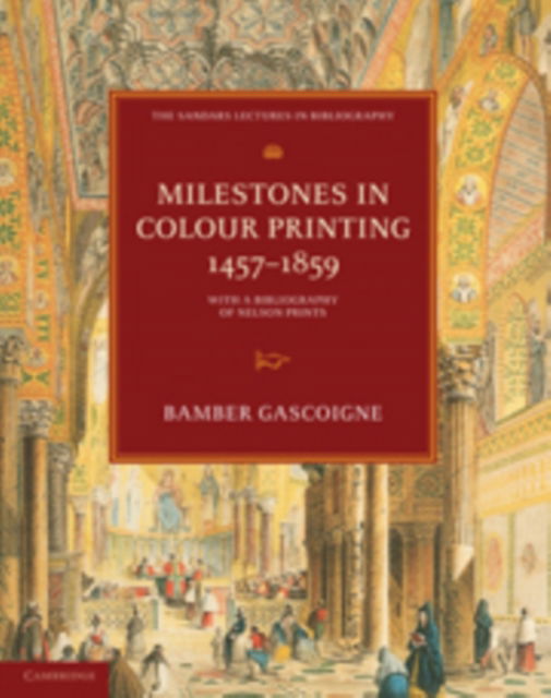 Cover for Bamber Gascoigne · Milestones in Colour Printing 1450-1850: With a Bibliography of Nelson Prints - The Sandars Lectures in Bibliography (Hardcover Book) (1997)