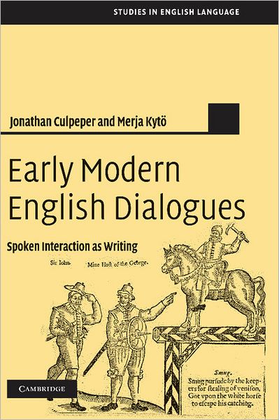 Cover for Culpeper, Jonathan (Lancaster University) · Early Modern English Dialogues: Spoken Interaction as Writing - Studies in English Language (Hardcover Book) (2010)